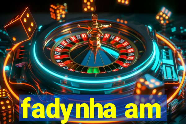 fadynha am